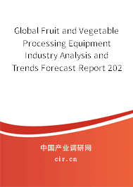 Global Fruit and Vegetable Processing Equipment Industry Analysis and Trends Forecast Report 2020-2026