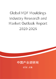 Global MDF Mouldings Industry Research and Market Outlook Report 2020-2026