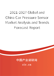2021-2027 Global and China Car Pressure Sensor Market Analysis and Trends Forecast Report