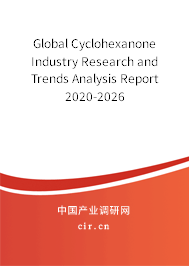 Global Cyclohexanone Industry Research and Trends Analysis Report 2020-2026