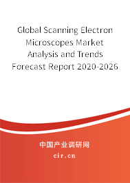 Global Scanning Electron Microscopes Market Analysis and Trends Forecast Report 2020-2026