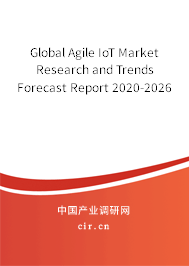 Global Agile IoT Market Research and Trends Forecast Report 2020-2026
