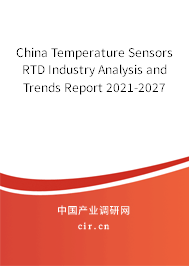 China Temperature Sensors RTD Industry Analysis and Trends Report 2021-2027