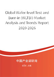 Global Wafer-level Test and Burn-in (WLTBI) Market Analysis and Trends Report 2020-2026