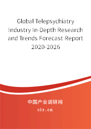Global Telepsychiatry Industry In-Depth Research and Trends Forecast Report 2020-2026