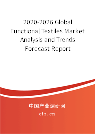 2020-2026 Global Functional Textiles Market Analysis and Trends Forecast Report