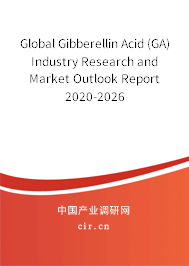 Global Gibberellin Acid (GA) Industry Research and Market Outlook Report 2020-2026