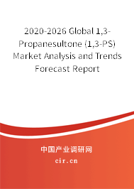 2020-2026 Global 1,3-Propanesultone (1,3-PS) Market Analysis and Trends Forecast Report