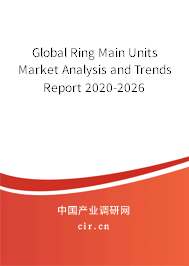 Global Ring Main Units Market Analysis and Trends Report 2020-2026