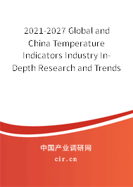 2021-2027 Global and China Temperature Indicators Industry In-Depth Research and Trends Report