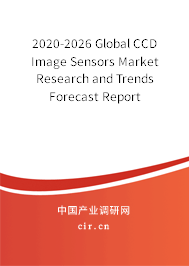 2020-2026 Global CCD Image Sensors Market Research and Trends Forecast Report