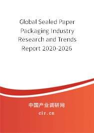 Global Sealed Paper Packaging Industry Research and Trends Report 2020-2026