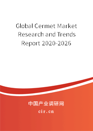 Global Cermet Market Research and Trends Report 2020-2026