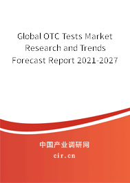 Global OTC Tests Market Research and Trends Forecast Report 2021-2027