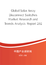 Global Solar Array Disconnect Switches Market Research and Trends Analysis Report 2020-2026