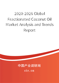 2020-2026 Global Fractionated Coconut Oil Market Analysis and Trends Report