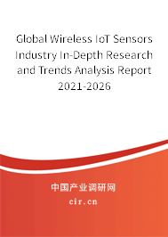 Global Wireless IoT Sensors Industry In-Depth Research and Trends Analysis Report 2021-2026