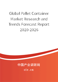 Global Pallet Container Market Research and Trends Forecast Report 2020-2026
