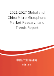 2021-2027 Global and China Micro Microphone Market Research and Trends Report