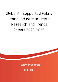Global Air-supported Fabric Dome Industry In-Depth Research and Trends Report 2020-2026
