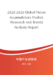 2020-2026 Global Piston Accumulators Market Research and Trends Analysis Report