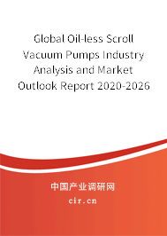 Global Oil-less Scroll Vacuum Pumps Industry Analysis and Market Outlook Report 2020-2026