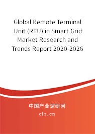 Global Remote Terminal Unit (RTU) in Smart Grid Market Research and Trends Report 2020-2026