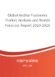 Global Anchor Fasteners Market Analysis and Trends Forecast Report 2020-2026