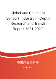 Global and China Car Sensors Industry In-Depth Research and Trends Report 2021-2027
