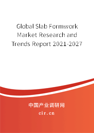 Global Slab Formwork Market Research and Trends Report 2021-2027