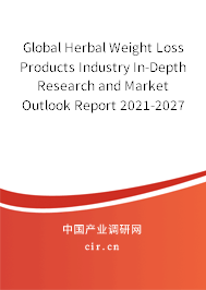 Global Herbal Weight Loss Products Industry In-Depth Research and Market Outlook Report 2021-2027