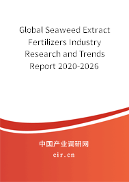 Global Seaweed Extract Fertilizers Industry Research and Trends Report 2020-2026