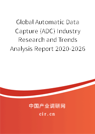 Global Automatic Data Capture (ADC) Industry Research and Trends Analysis Report 2020-2026