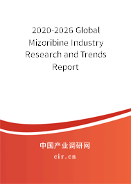 2020-2026 Global Mizoribine Industry Research and Trends Report