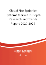 Global Fire Sprinkler Systems Market In-Depth Research and Trends Report 2020-2026
